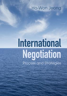 International Negotiation: Process and Strategies - Jeong, Ho-Won