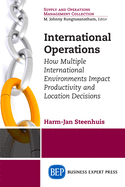 International Operations: How Multiple International Environments Impact Productivity and Location Decisions