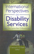 International Perspectives on Disability Services: The Same But Different