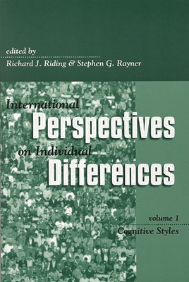 International Perspectives on Individual Differences, Volume 1: Cognitive Styles - Riding, Richard (Editor), and Rayner, Stephen, PhD (Editor)