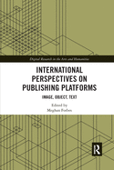 International Perspectives on Publishing Platforms: Image, Object, Text