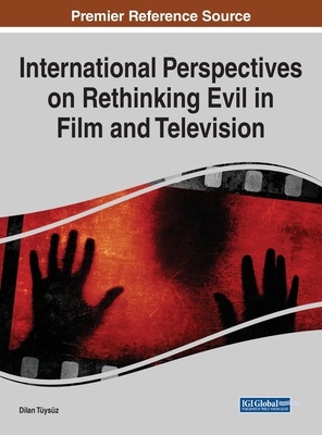 International Perspectives on Rethinking Evil in Film and Television - Tysz, Dilan (Editor)