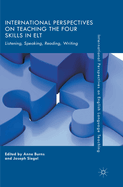 International Perspectives on Teaching the Four Skills in ELT: Listening, Speaking, Reading, Writing