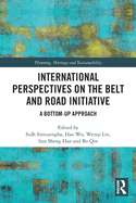International Perspectives on the Belt and Road Initiative: A Bottom-Up Approach