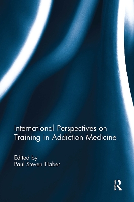 International Perspectives on Training in Addiction Medicine - Haber, Paul (Editor)