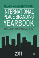 International Place Branding Yearbook 2011: Managing Reputational Risk