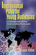International Plays for Young Audiences: Contemporary Works from Leading Playwrights