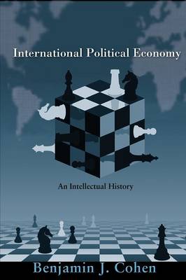 International Political Economy: An Intellectual History - Cohen, Benjamin J