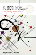 International Political Economy: Contrasting World Views
