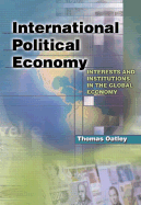 International Political Economy: Interests and Institutions in the Global Economy