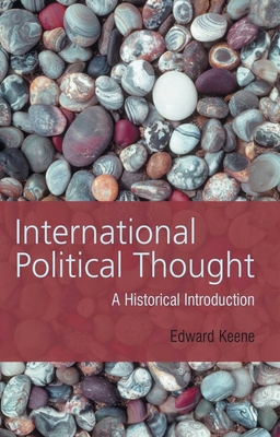 International Political Thought: An Historical Introduction - Keene, Edward