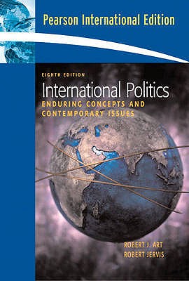 International Politics: Enduring Concepts and Contemporary Issues: International Edition - Art, Robert J., and Jervis, Robert