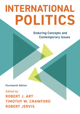 International Politics: Enduring Concepts and Contemporary Issues - Art, Robert J (Editor), and Crawford, Timothy W (Editor), and Jervis, Robert (Editor)