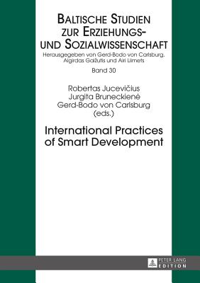 International Practices of Smart Development - Jucevicius, Robertas (Editor), and Bruneckiene, Jurgita (Editor), and von Carlsburg, Gerd-Bodo (Editor)