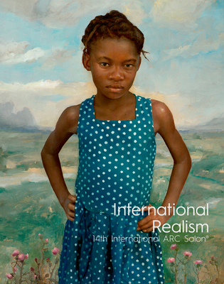 International Realism: 14th International ARC Salon - Ross, Frederick C., and Ross, Kara Lysandra