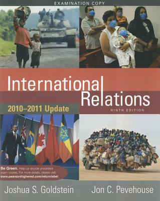 International Relations: 2010-2011 Update - Goldstein, Joshua S, and Pevehouse, Jon C