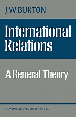 International Relations: A General Theory - Burton, J W