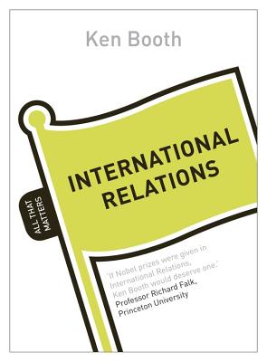 International Relations: All That Matters - Booth, Ken