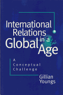 International Relations in a Global Age: A Conceptual Challenge