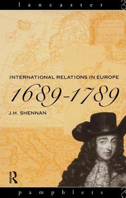 International Relations in Europe, 1689-1789 - Shennan, J.H.