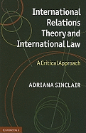 International Relations Theory and International Law: A Critical Approach