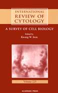 International Review of Cytology: A Survey of Cell Biology Volume 225