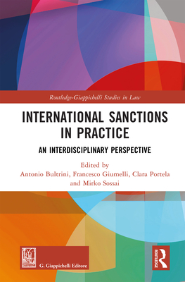 International Sanctions in Practice: An Interdisciplinary Perspective - Bultrini, Antonio (Editor), and Giumelli, Francesco (Editor), and Portela, Clara (Editor)