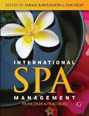 International Spa Management: Principles and practice - Rawlinson, Sarah (Editor), and Heap, Tim (Editor)