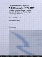 International Sport: A Bibliography, 1995-1999: Including Index to Sports History Journals, Conference Proceedings and Essay Collections.