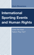 International Sporting Events and Human Rights: Does the Host Nation Play Fair?