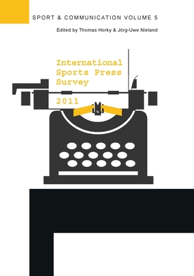 International Sports Press Survey 2011 - Horky, Thomas (Editor), and Nieland, Jorg-Uwe (Editor)