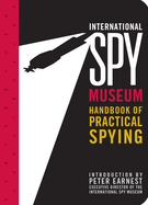 International Spy Museum's Handbook of Practical Spying