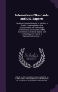 International Standards and U.S. Exports: The key to Competitiveness or Barriers to Trade?: Hearing Before The Subcommittee on Technology, Environment, and Aviation of The Committee on Science, Space, and Technology, U.S. House of Representatives, One H