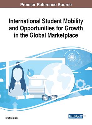 International Student Mobility and Opportunities for Growth in the Global Marketplace - Bista, Krishna (Editor)