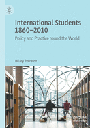 International Students 1860-2010: Policy and Practice Round the World
