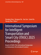 International Symposium for Intelligent Transportation and Smart City (ITASC) 2025 Proceedings: Branch of ISADS (The International Symposium on Autonomous Decentralized Systems)