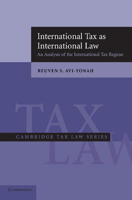 International Tax as International Law: An Analysis of the International Tax Regime - Avi-Yonah, Reuven S.