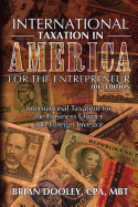 International Taxation in America for the Entrepreneur, 2013 Edition: International Taxation for the Business Owner and Foreign Investor
