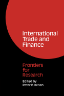 International Trade and Finance: Frontiers for Research - Kenen, Peter B (Editor)