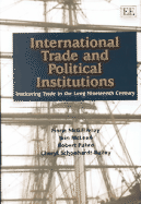 International Trade and Political Institutions: Instituting Trade in the Long Nineteenth Century - McGillivay, Fiona, and McLean, Iain, and Pahre, Robert