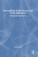 International Trade Finance and Forex Operations: Theory and Application