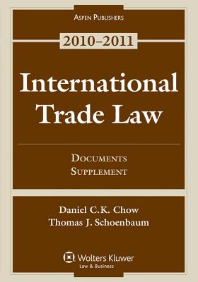 International Trade Law: Documents Supplement - Chow, Daniel C K, and Schoenbaum, Thomas J