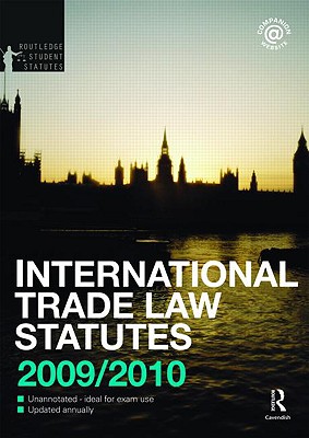 International Trade Law Statutes and Conventions 2009-2010 - Carr, Indira, and Goldby, Miriam