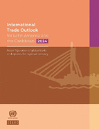 International Trade Outlook for Latin America and the Caribbean 2024: Reconfiguration of Global Trade and Options for Regional Recovery