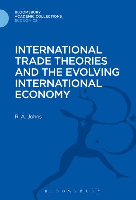 International Trade Theories and the Evolving International Economy - Johns, Richard Anthony