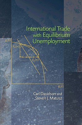 International Trade with Equilibrium Unemployment - Davidson, Carl, and Matusz, Steven J