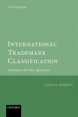 International Trademark Classification: A Guide to the Nice Agreement - Roberts, Jessie