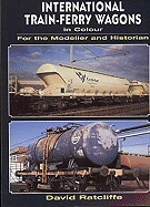 International Train-Ferry Wagons in Colour for the Modeller and Historian