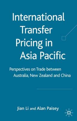 International Transfer Pricing in Asia Pacific: Perspectives on Trade Between Australia, New Zealand and China - Li, J