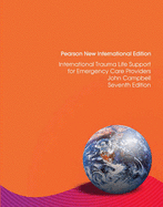 International Trauma Life Support for Emergency Care Providers: Pearson New International Edition - International Trauma Life Support (ITLS), . ., and Campbell, John